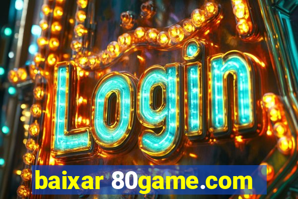 baixar 80game.com